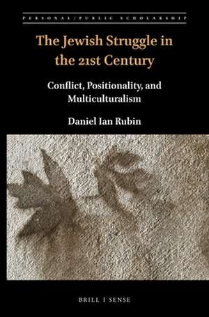 The Jewish Struggle in the 21st Century: Conflict, Positionality, and Multiculturalism de Daniel Ian Rubin