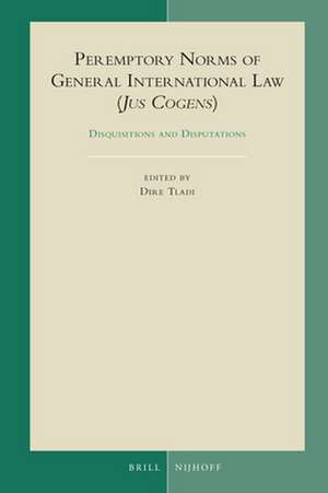 Peremptory Norms of General International Law (Jus Cogens): Disquisitions and Disputations de Dire Tladi