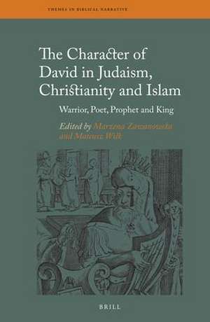 The Character of David in Judaism, Christianity and Islam: Warrior, Poet, Prophet and King de Marzena Zawanowska