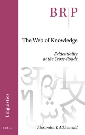 The Web of Knowledge: Evidentiality at the Cross-Roads de Alexandra Y. Aikhenvald