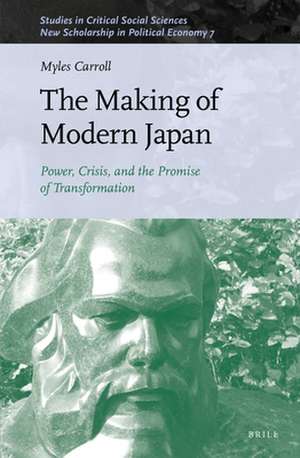 The Making of Modern Japan: Power, Crisis, and the Promise of Transformation de Myles Carroll