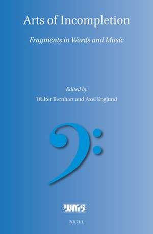 Arts of Incompletion: Fragments in Words and Music de Walter Bernhart