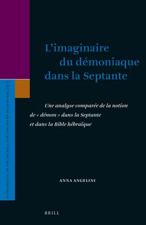 L’imaginaire du démoniaque dans la Septante: Une analyse comparée de la notion de “démon” dans la Septante et dans la Bible Hébraïque de Anna Angelini