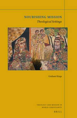 Nourishing Mission: Theological Settings de Graham Kings