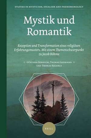 Mystik und Romantik: Rezeption und Transformation eines religiösen Erfahrungsmusters. Mit einem Themenschwerpunkt zu Jacob Böhme de Günther Bonheim