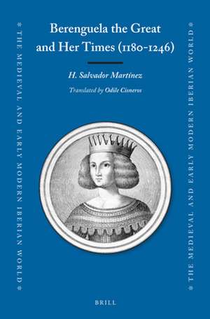 Berenguela the Great and Her Times (1180-1246) de Salvador H. Martínez