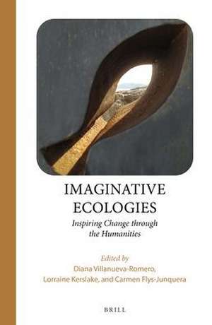 Imaginative Ecologies: Inspiring Change through the Humanities de Diana Villanueva-Romero