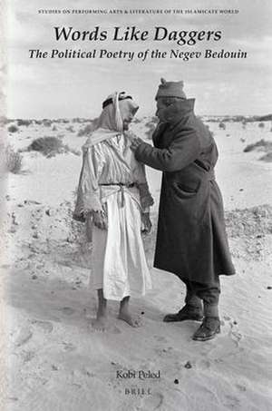 Words Like Daggers: The Political Poetry of the Negev Bedouin de Kobi Peled