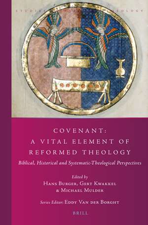 Covenant: A Vital Element of Reformed Theology: Biblical, Historical and Systematic-Theological Perspectives de Hans Burger