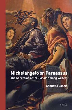 Michelangelo on Parnassus: The Reception of the <i>Poems</i> Among Writers de Gandolfo Cascio