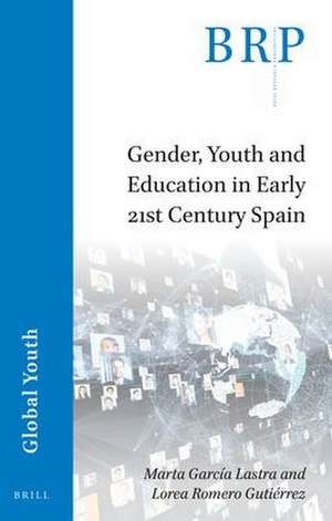 Gender, Youth and Education in Early 21st Century Spain de Marta García-Lastra