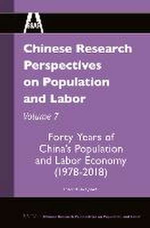 Chinese Research Perspectives on Population and Labor, Volume 7: Forty Years of China’s Population and Labor Economy (1978-2018) de Zhang Juwei