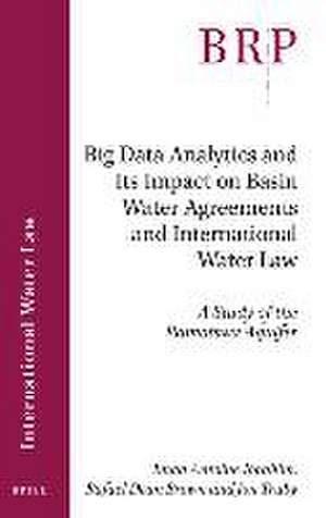 Big Data Analytics and Its Impact on Basin Water Agreements and International Water Law: A Study of the Ramotswa Aquifer de Imad Antoine Ibrahim