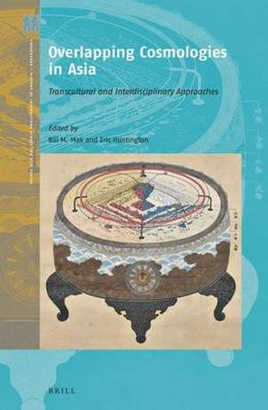 Overlapping Cosmologies In Asia: Transcultural and Interdisciplinary Approaches de Bill M. Mak