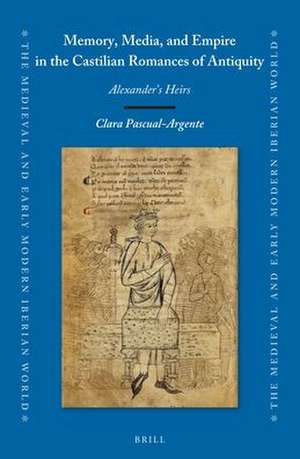 Memory, Media, and Empire in the Castilian Romances of Antiquity: Alexander’s Heirs de Clara Pascual-Argente