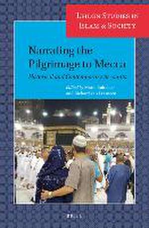 Narrating the Pilgrimage to Mecca: Historical and Contemporary Accounts de Marjo Buitelaar