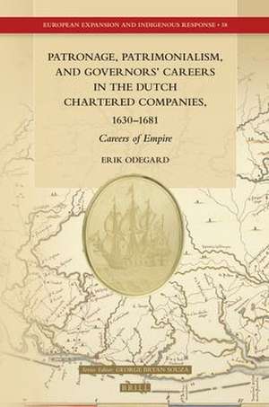 Patronage, Patrimonialism, and Governors’ Careers in the Dutch Chartered Companies, 1630–1681: <i>Careers of Empire</i> de Erik Odegard