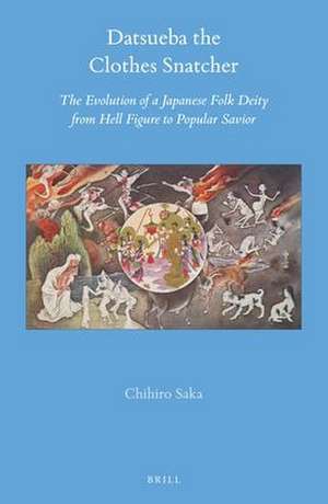 Datsueba the Clothes Snatcher: The Evolution of a Japanese Folk Deity from Hell Figure to Popular Savior de Chihiro Saka