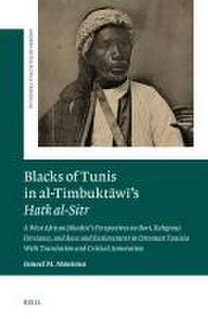 Blacks of Tunis in al-Timbuktāwī’s <i>Hatk al-Sitr</i>: A West African Jihadist’s Perspectives on Bori, Religious Deviance, and Race and Enslavement in Ottoman Tunisia. With Translation and Critical Annotation de Ismael M. Montana