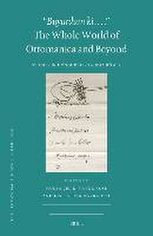 “<i>Buyurdum ki</i>….” – The Whole World of Ottomanica and Beyond: Studies in Honour of Claudia Römer de Hülya Çelik