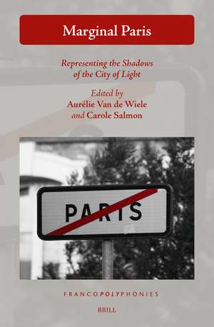 Marginal Paris: Representing the Shadows of the City of Light de Aurélie Van de Wiele