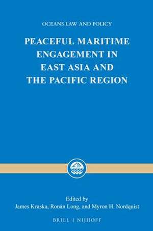 Peaceful Maritime Engagement in East Asia and the Pacific Region de James Kraska