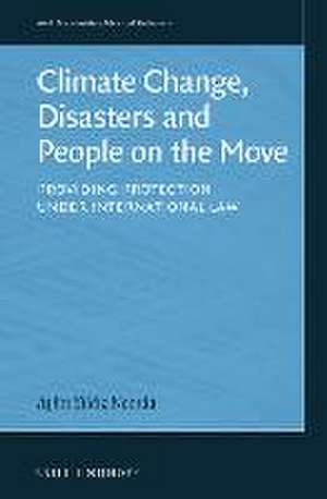 Climate Change, Disasters and People on the Move: Providing Protection under International Law de Aylin Yildiz Noorda