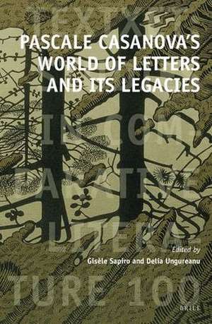 Pascale Casanova’s World of Letters and Its Legacies de Gisèle Sapiro