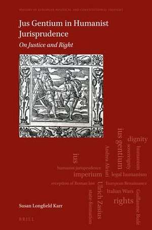 Jus Gentium in Humanist Jurisprudence: On Justice and Right de Susan Longfield Karr