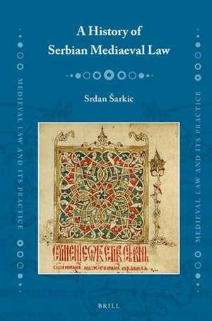 A History of Serbian Mediaeval Law de Srđan Šarkić