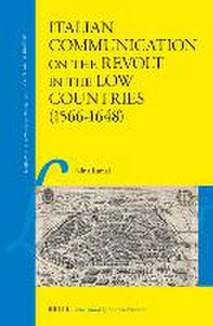 Italian Communication on the Revolt in the Low Countries (1566–1648) de Nina Lamal