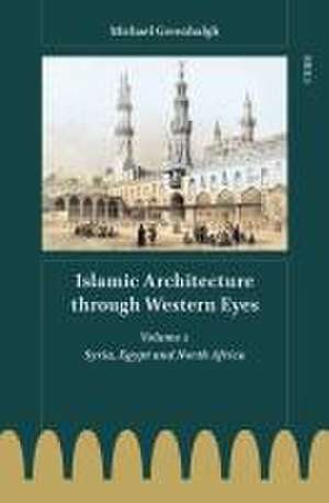 Islamic Architecture through Western Eyes: Volume 2: Volume 2 de Michael Greenhalgh