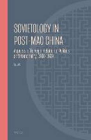 Sovietology in Post-Mao China: Aspects of Foreign Relations, Politics, and Nationality, 1980-1999 de Jie Li