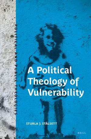 A Political Theology of Vulnerability de Sturla J. Stålsett