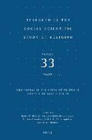 Research in the Social Scientific Study of Religion, Volume 33: New Vistas in the Study of Religious and Non-religious Belief de Ralph W. Hood Jr.