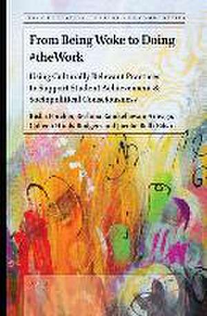 From Being Woke to Doing #theWork: Using Culturally Relevant Practices to Support Student Achievement & Sociopolitical Consciousness de Kisha Porcher
