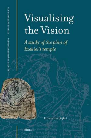 Visualising the Vision: A study of the plan of Ezekiel’s temple de Konstantin Stijkel