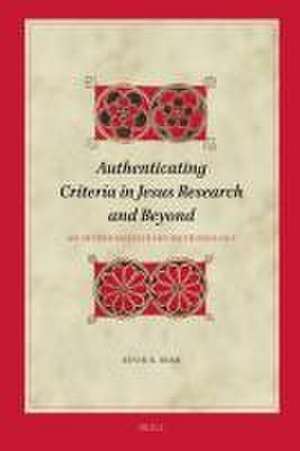 Authenticating Criteria in Jesus Research and Beyond: An Interdisciplinary Methodology de Kevin B. Burr