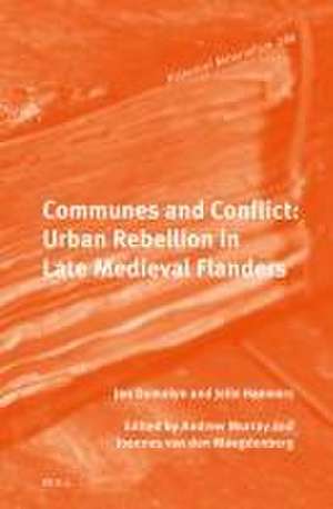 Communes and Conflict: Urban Rebellion in Late Medieval Flanders de Jelle Haemers