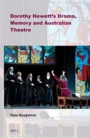 Dorothy Hewett’s Drama, Memory and Australian Theatre de Peter Beaglehole