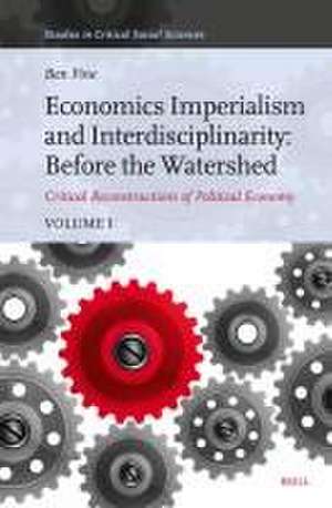 Economics Imperialism and Interdisciplinarity: Before the Watershed: Critical Reconstructions of Political Economy, Volume 1 de Ben Fine