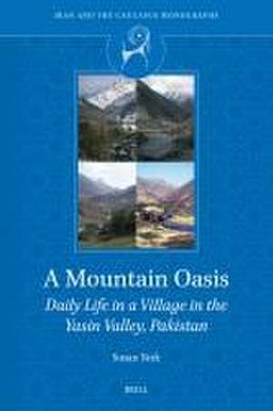 A Mountain Oasis: Daily Life in a Village in the Yasin Valley, Pakistan de Susan York