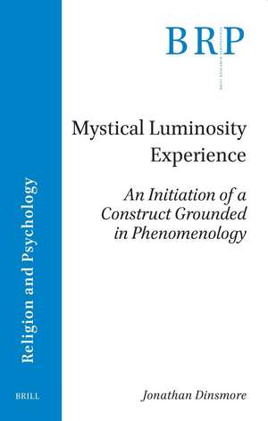 Mystical Luminosity Experience: An Initiation of a Construct Grounded in Phenomenology de Jonathan Dinsmore
