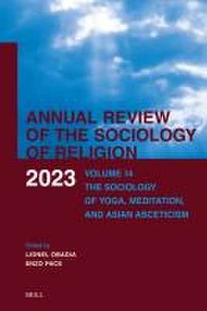 Annual Review of the Sociology of Religion. Volume 14 (2023): The Sociology of Yoga, Meditation, and Asian Asceticism de Lionel Obadia