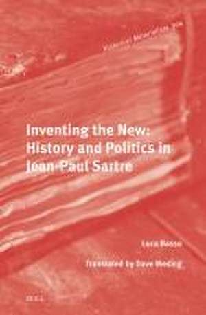 Inventing the New: History and Politics in Jean-Paul Sartre de Luca Basso