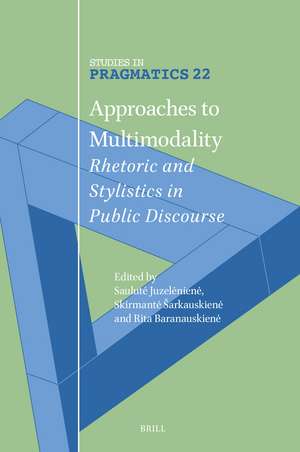Approaches to Multimodality: Rhetoric and Stylistics in Public Discourse de Saulutė Juzelėnienė