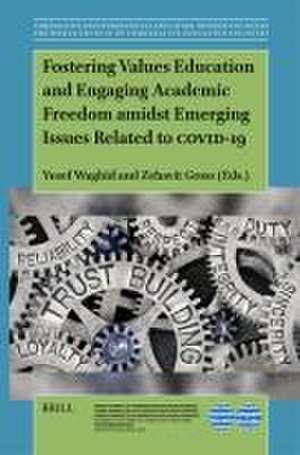 Fostering Values Education and Engaging Academic Freedom amidst Emerging Issues Related to COVID-19 de Yusef Waghid