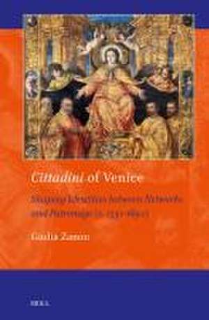 <i>Cittadini</i> of Venice: Shaping Identities between Networks and Patronage (c. 1530-1690) de Giulia Zanon