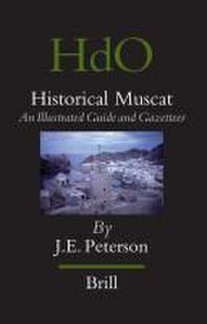 Historical Muscat: An Illustrated Guide and Gazetteer de John Peterson