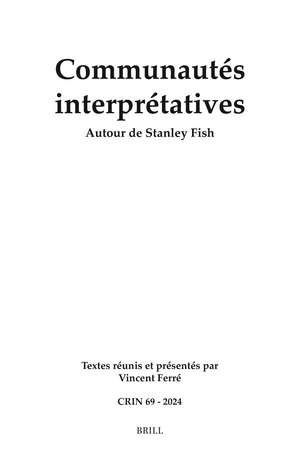 Communautés interprétatives: Autour de Stanley Fish de Vincent Ferré
